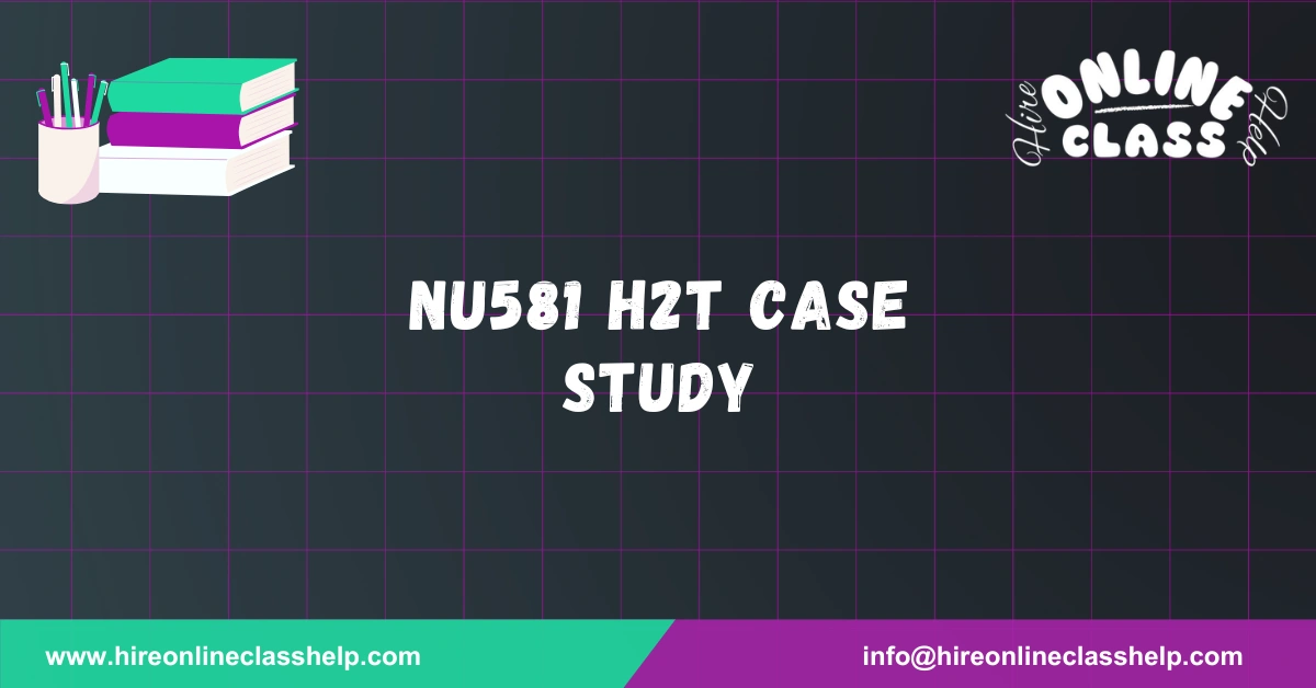NU581 H2T Case Study