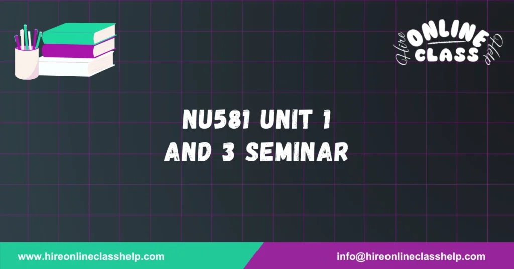 NU581 Unit 1 and 3 Seminar