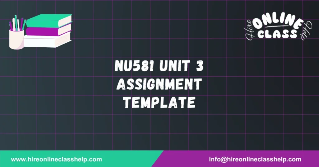 NU581 Unit 3 Assignment Template