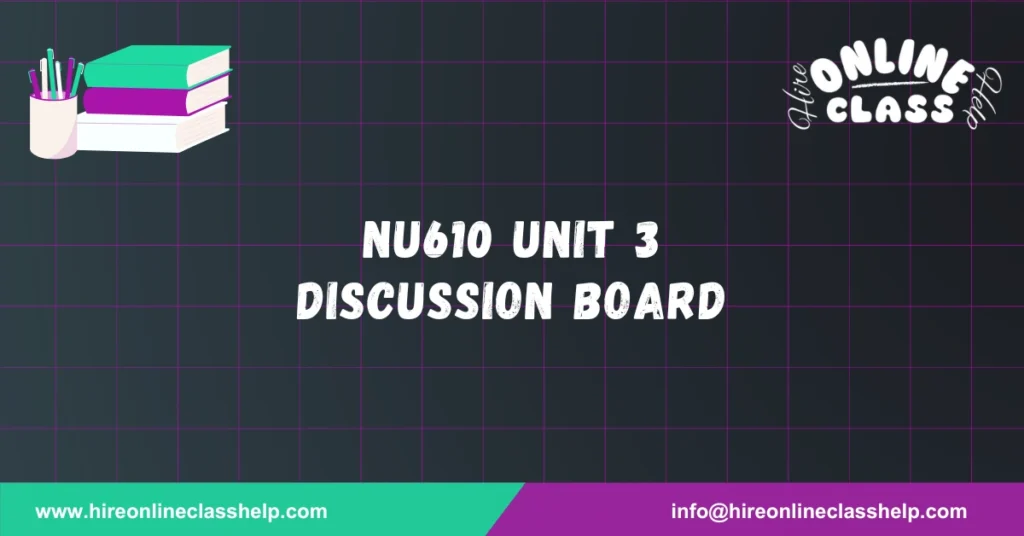 NU610 Unit 3 Discussion Board