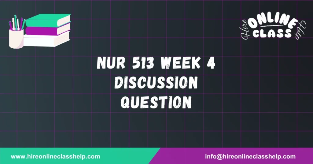 NUR 513 Week 4 Discussion Question
