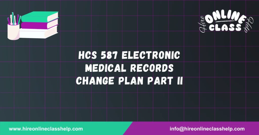 HCS 587 Electronic Medical Records Change Plan Part II