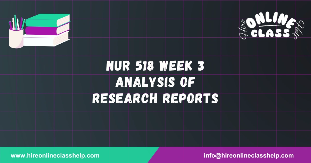 NUR 518 Week 3 Analysis of Research Reports