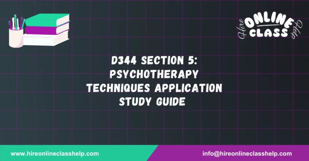 D344 Section 5: Psychotherapy Techniques Application Study Guide