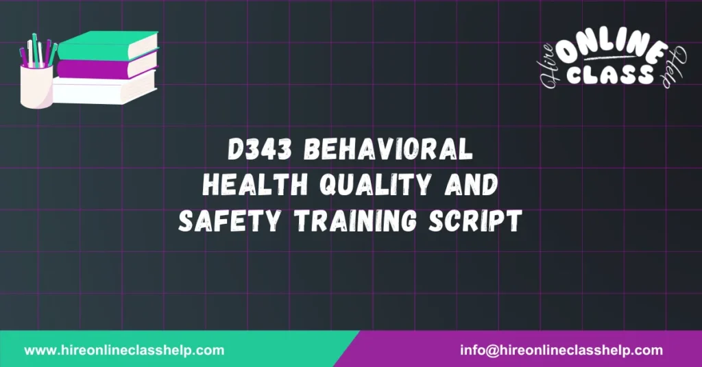 D343 Behavioral Health Quality and Safety Training Script