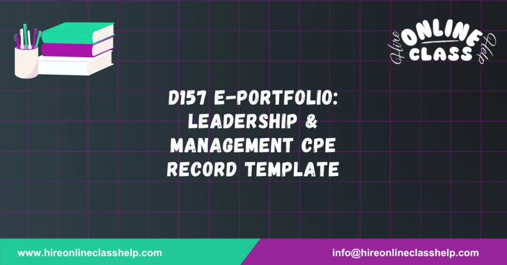 D157 E-Portfolio: Leadership & Management CPE Record Template