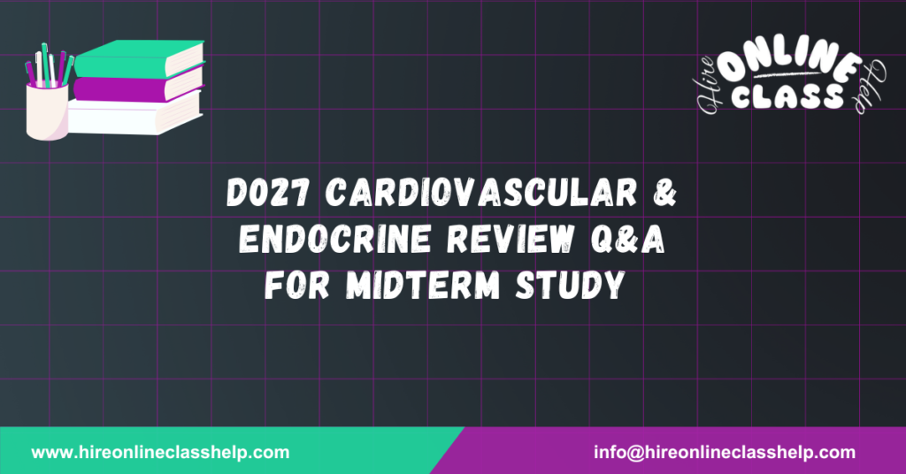 D027 Cardiovascular & Endocrine Review Q&A for Midterm Study