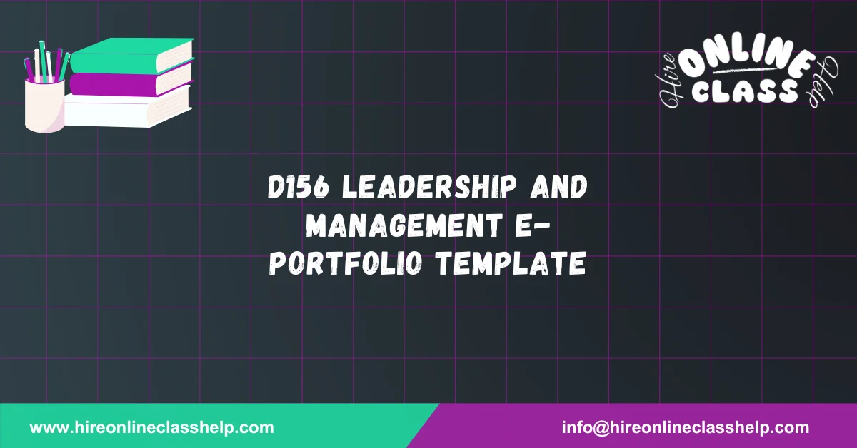 D156 Leadership and Management E-Portfolio Template