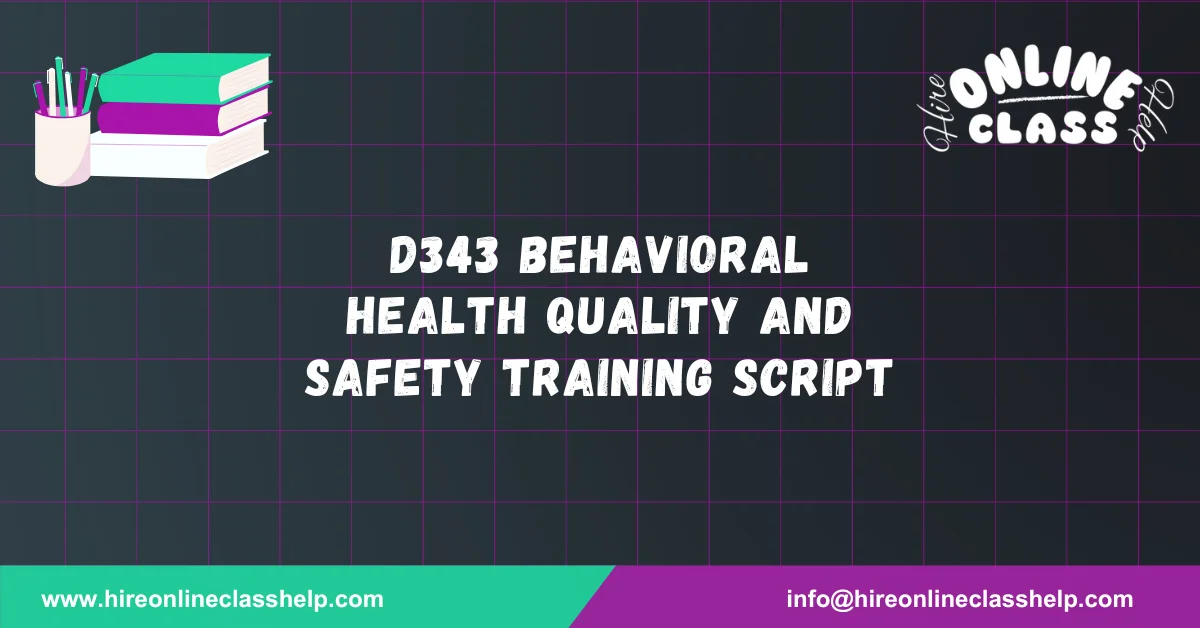 D343 Behavioral Health Quality and Safety Training Script