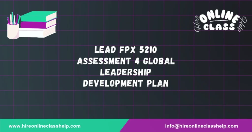 LEAD FPX 5210 Assessment 4 Global Leadership Development Plan